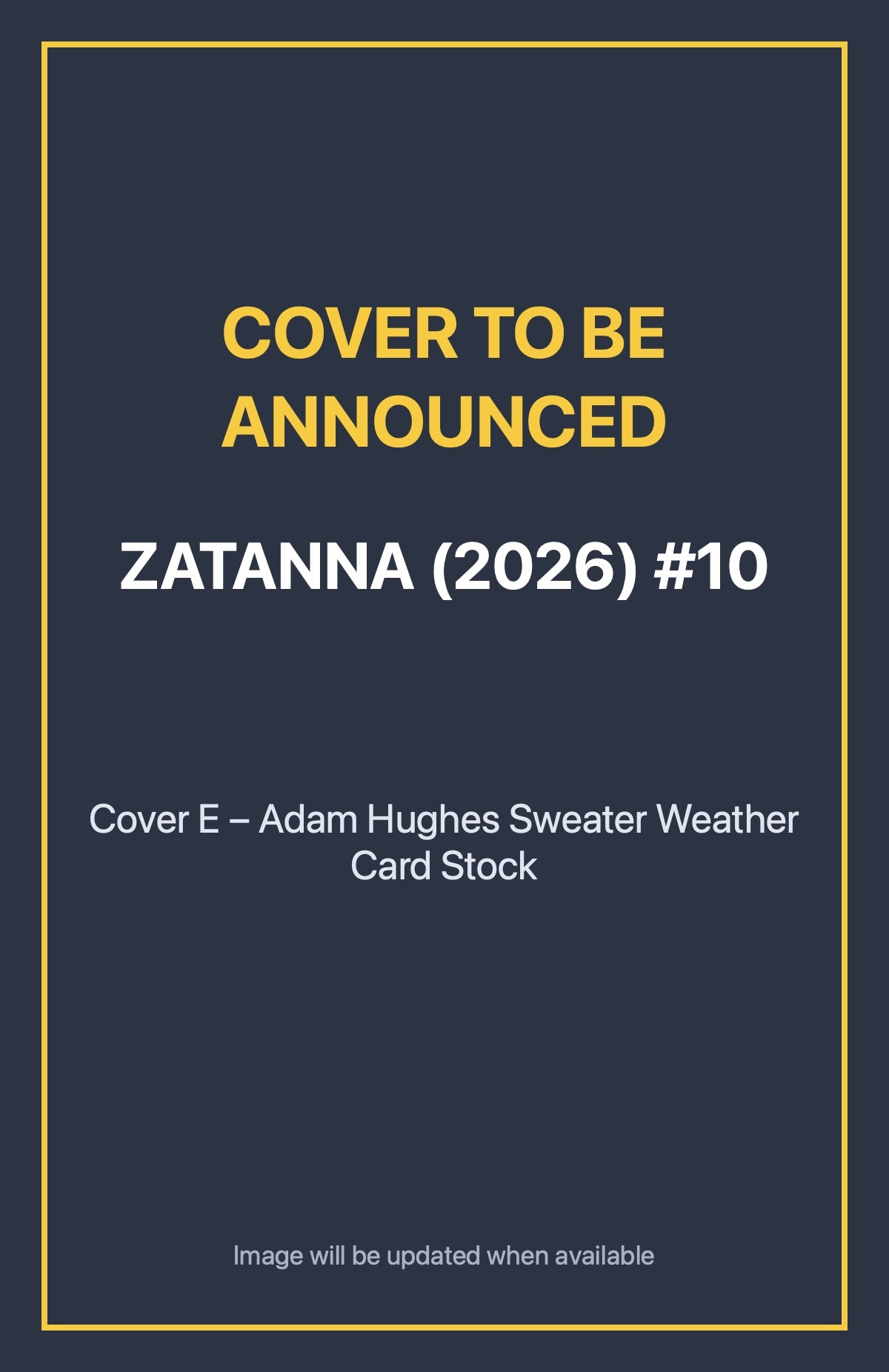 Zatanna (2026) #10 Cover E – Adam Hughes Sweater Weather Card Stock (cover to be announced)