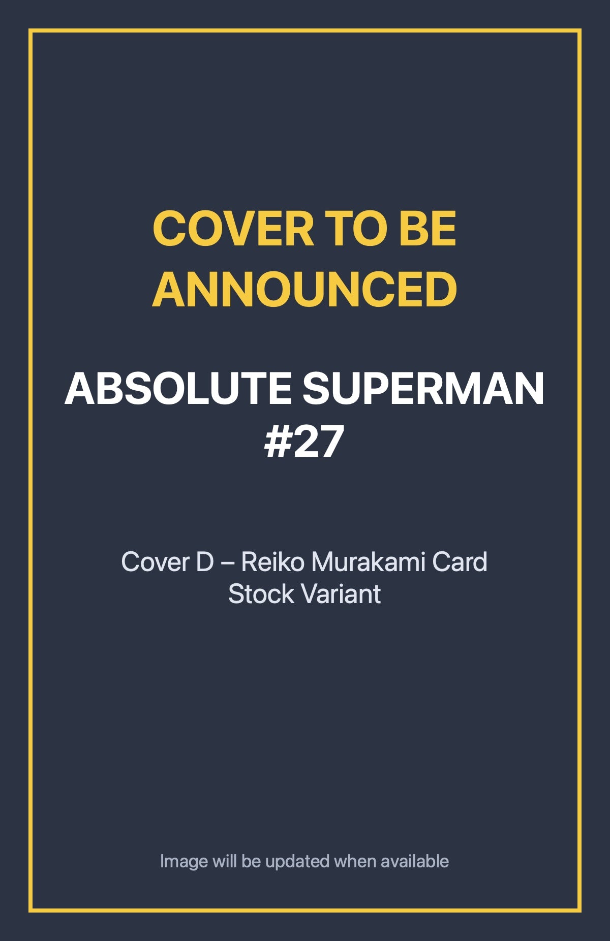 Absolute Superman #27 Cover D – Reiko Murakami Card Stock Variant (cover to be announced)