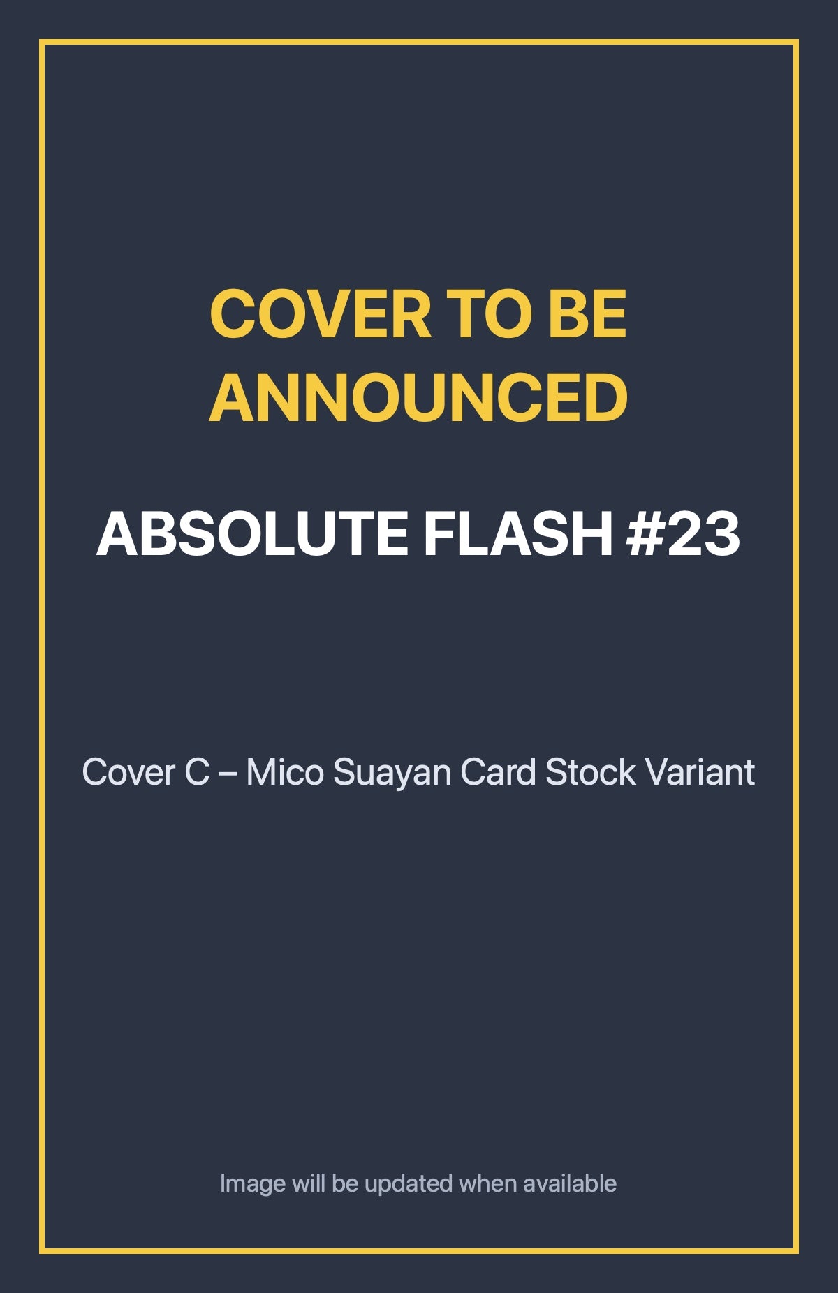 Absolute Flash #23 Cover C – Mico Suayan Card Stock Variant (cover to be announced)