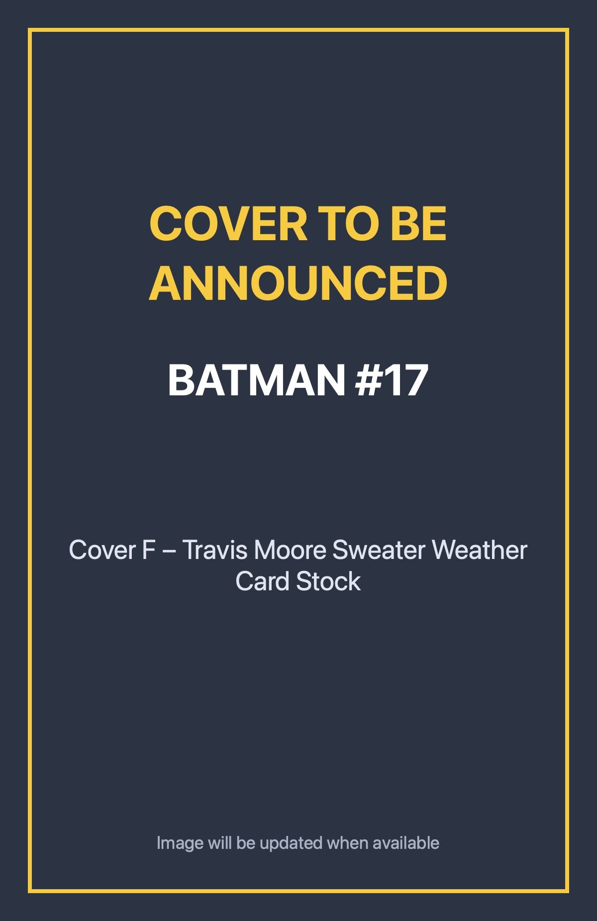 Batman #17 Cover F – Travis Moore Sweater Weather Card Stock (cover to be announced)