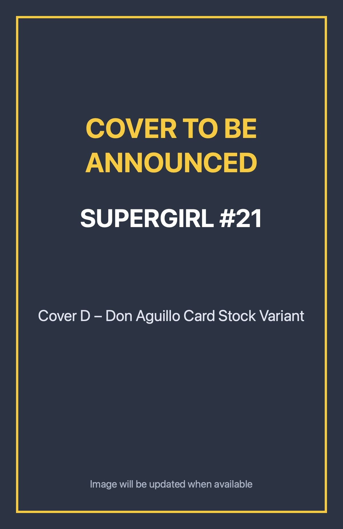 Supergirl #21 Cover D – Don Aguillo Card Stock Variant (cover to be announced)