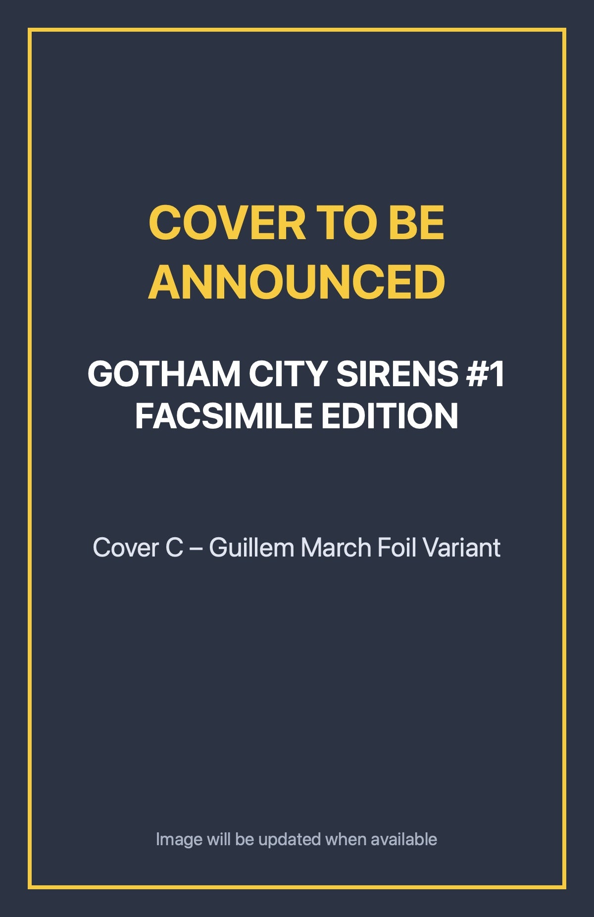 Gotham City Sirens #1 FACSIMILE EDITION Cover C – Guillem March Foil Variant (cover to be announced)