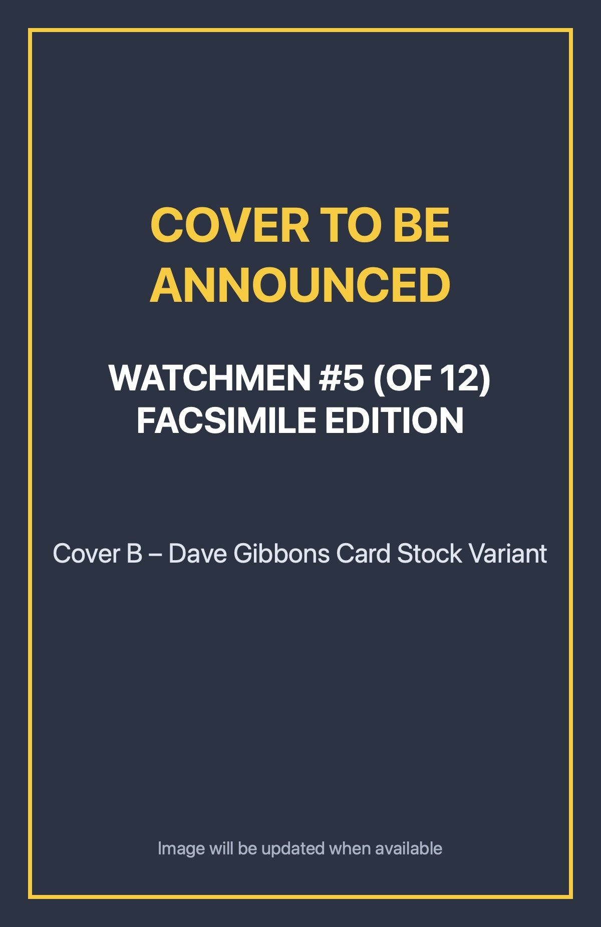 Watchmen #5 (of 12) FACSIMILE EDITION Cover B – Dave Gibbons Card Stock Variant (cover to be announced)