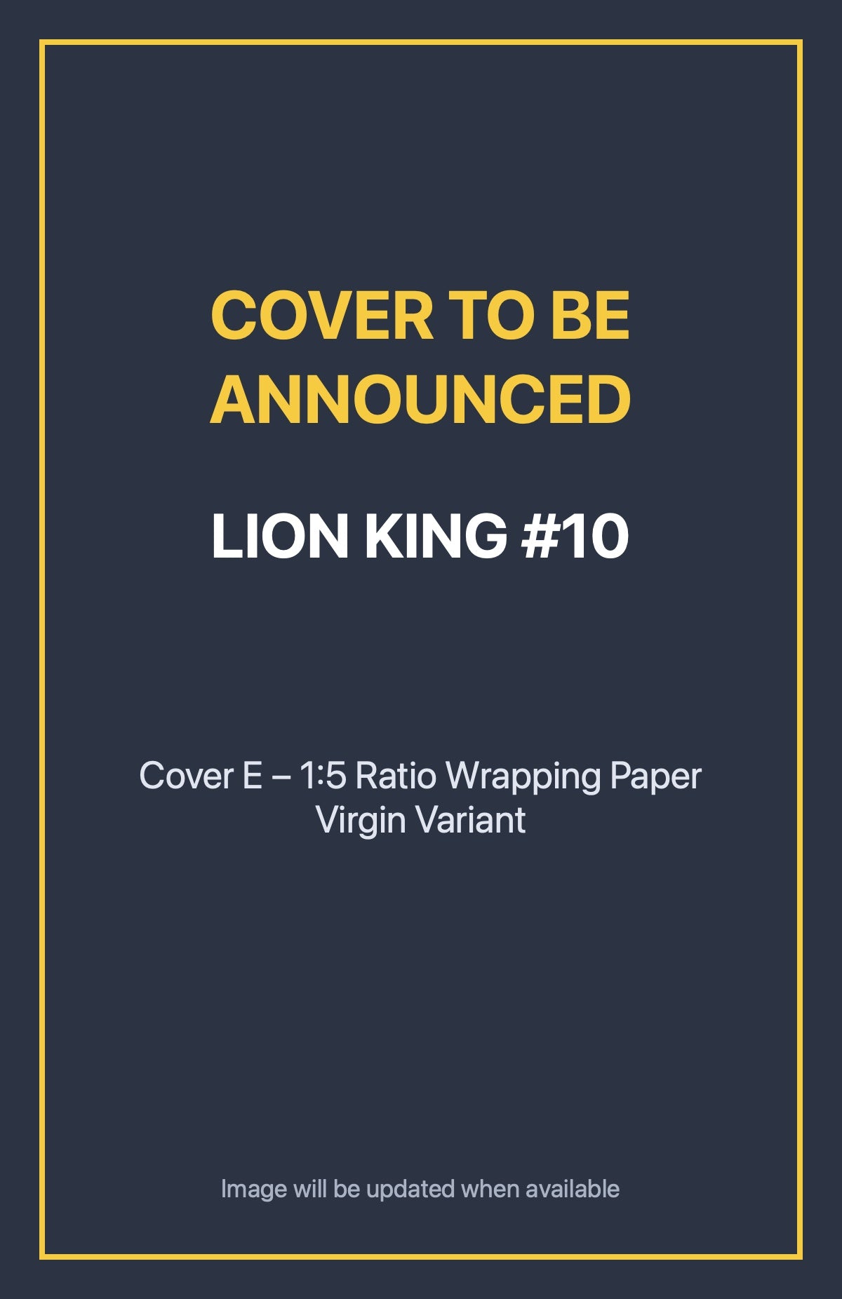 Lion King #10 Cover E – 1:5 Ratio Wrapping Paper Virgin Variant (cover to be announced)