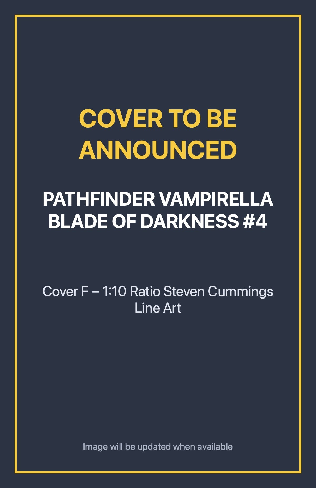 Pathfinder Vampirella Blade of Darkness #4 Cover F – 1:10 Ratio Steven Cummings Line Art (cover to be announced)