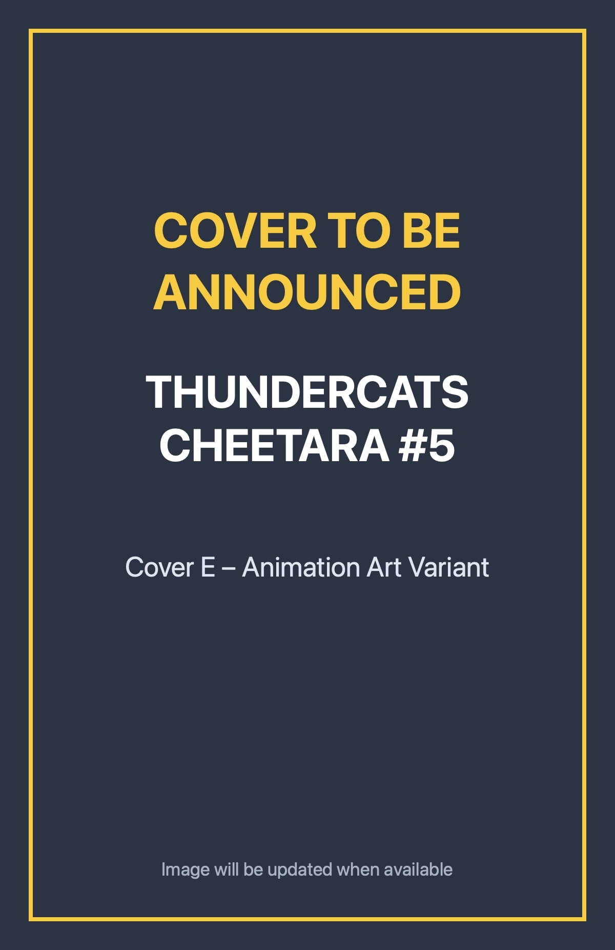 Thundercats Cheetara #5 Cover E – Animation Art Variant (cover to be announced)