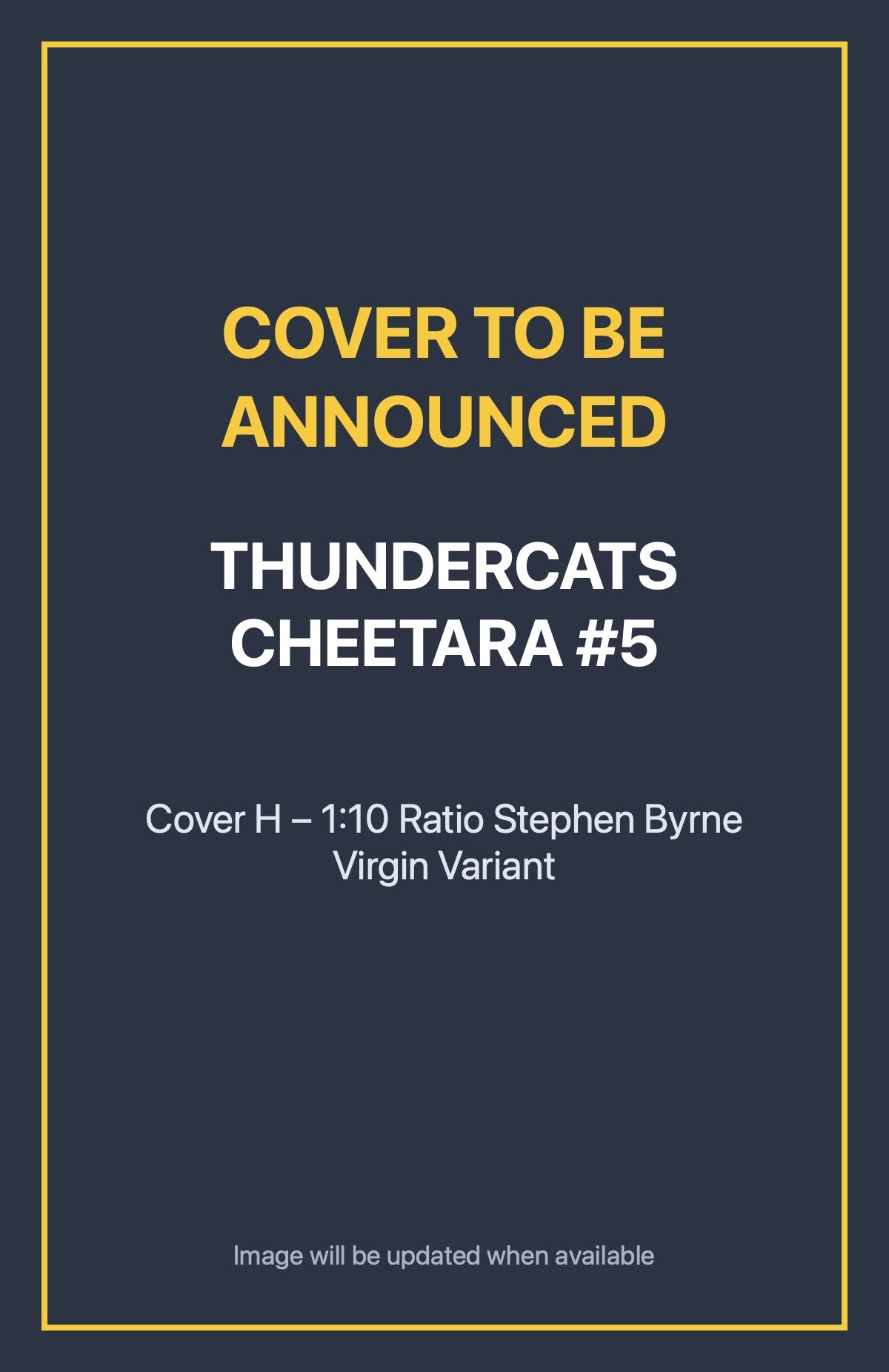 Thundercats Cheetara #5 Cover H – 1:10 Ratio Stephen Byrne Virgin Variant (cover to be announced)