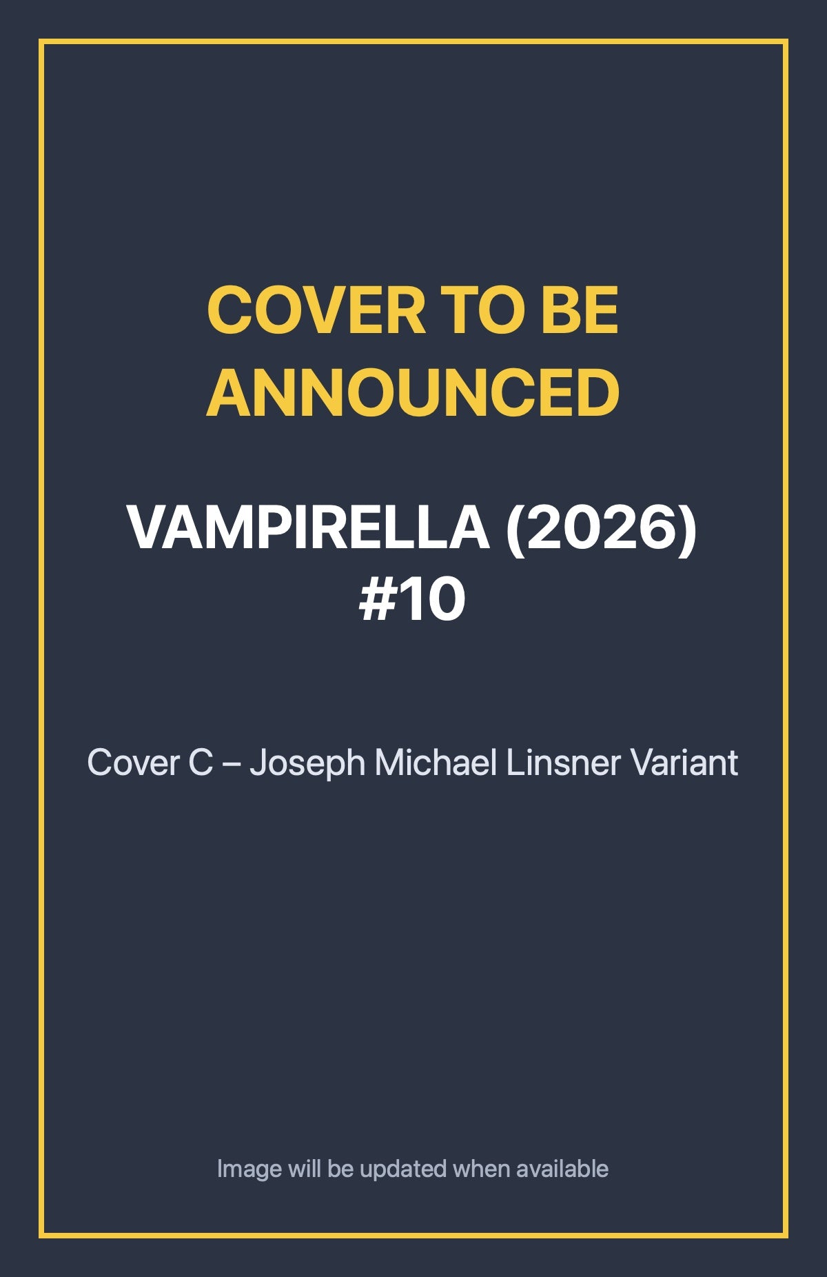 Vampirella (2026) #10 Cover C – Joseph Michael Linsner Variant (cover to be announced)