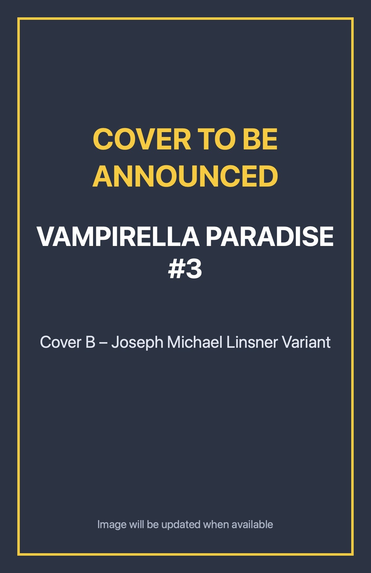 Vampirella Paradise #3 Cover B – Joseph Michael Linsner Variant (cover to be announced)
