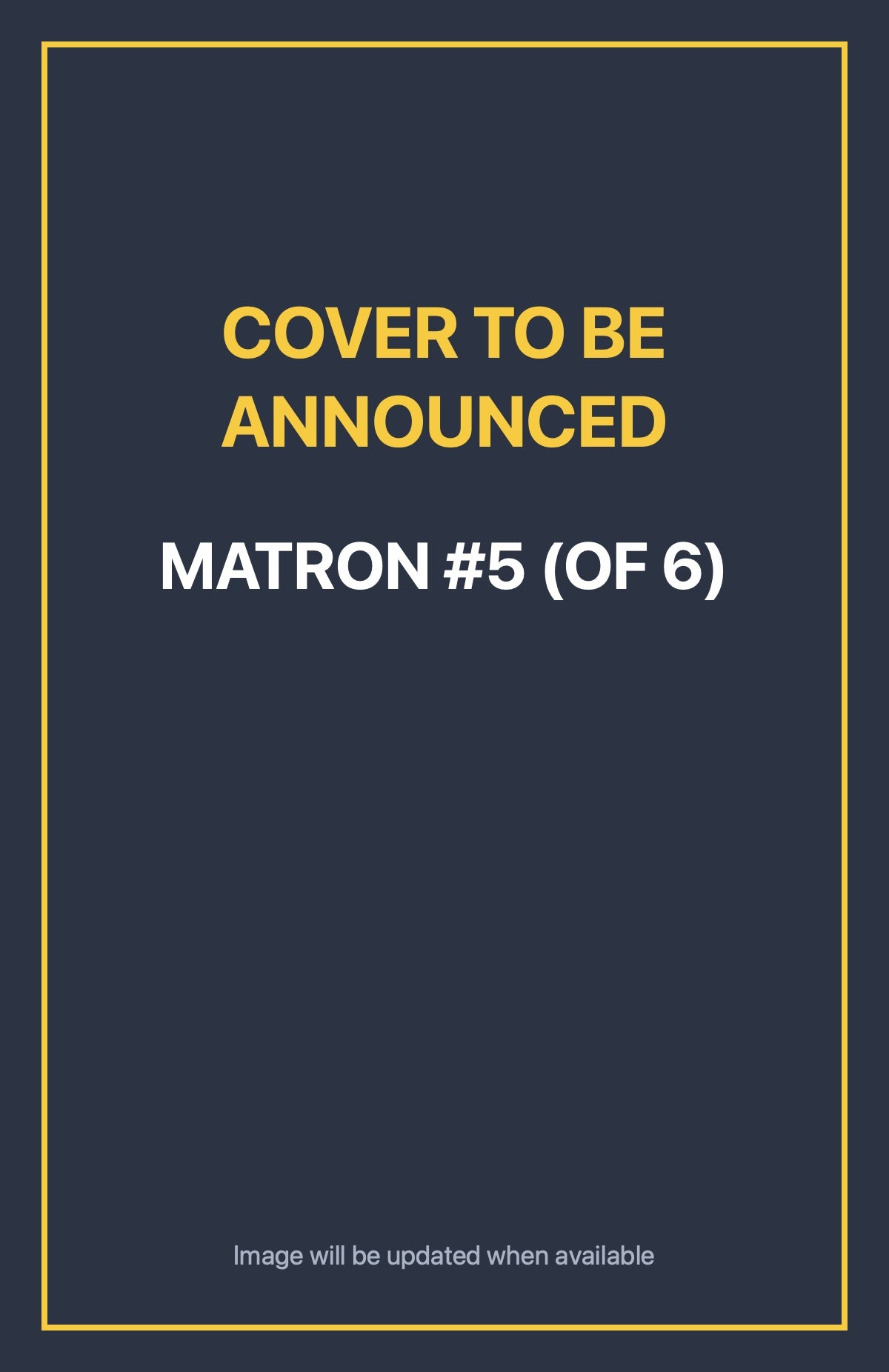 Matron #5 (of 6) Default Title (cover to be announced)