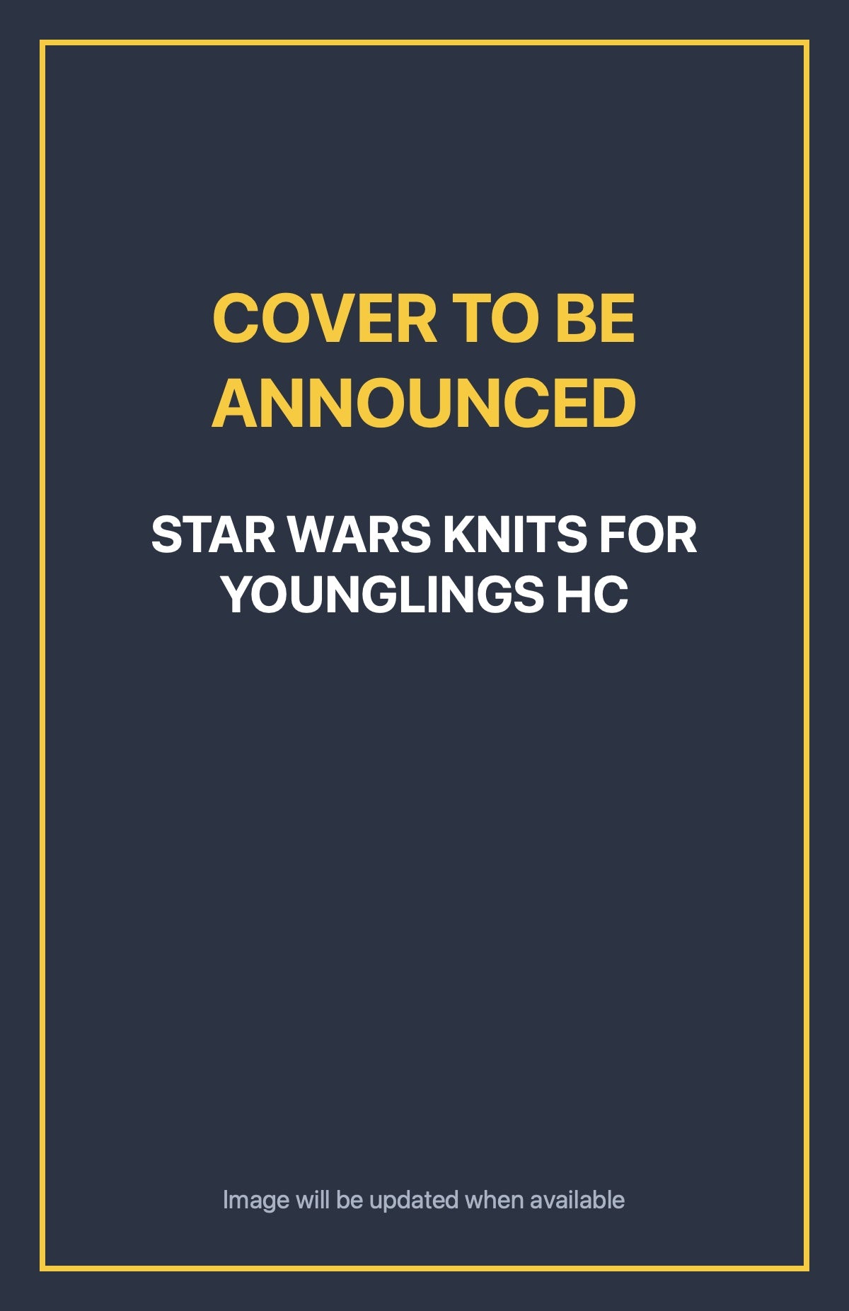 Star Wars Knits for Younglings HC Default Title (cover to be announced)