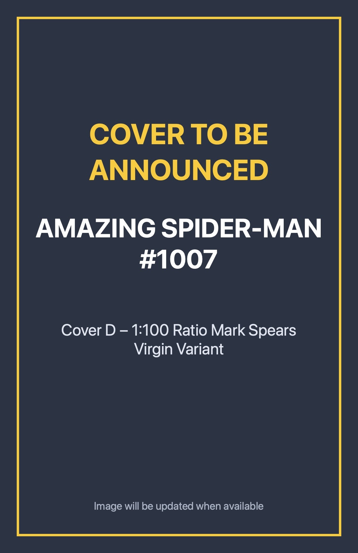 Amazing Spider-Man #1007 Cover D – 1:100 Ratio Mark Spears Virgin Variant (cover to be announced)