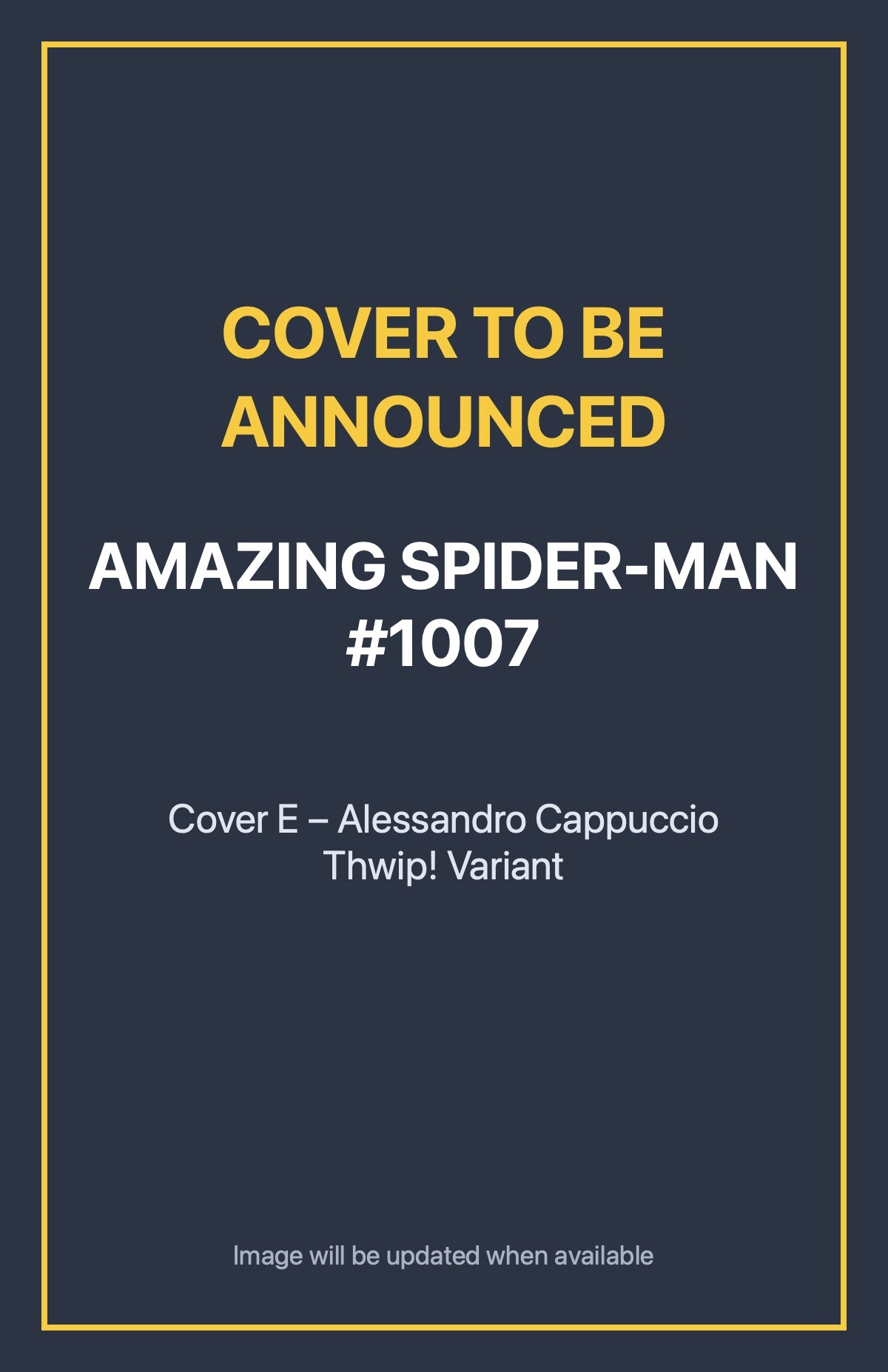 Amazing Spider-Man #1007 Cover E – Alessandro Cappuccio Thwip! Variant (cover to be announced)