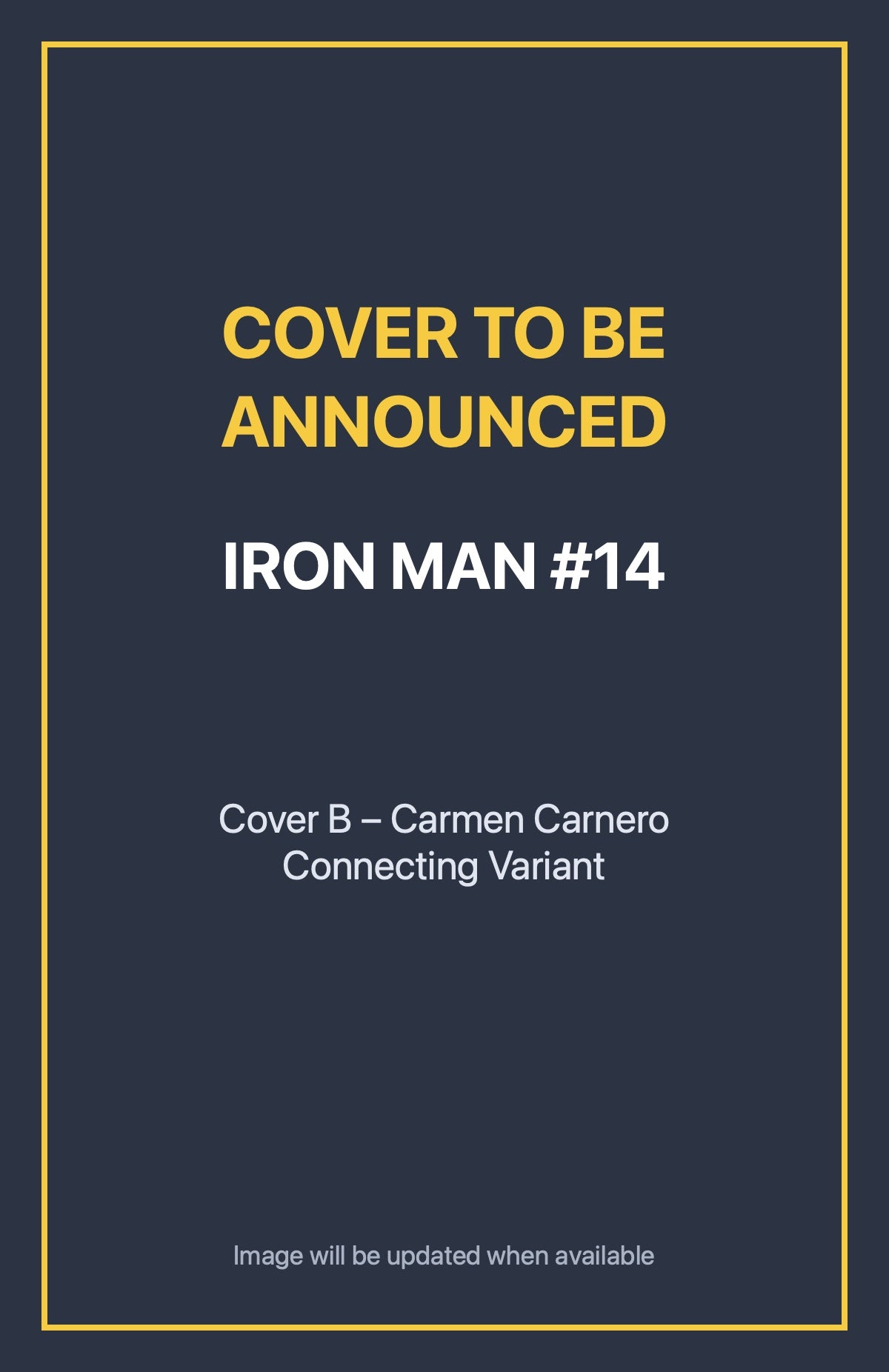 Iron Man #14 Cover B – Carmen Carnero Connecting Variant (cover to be announced)