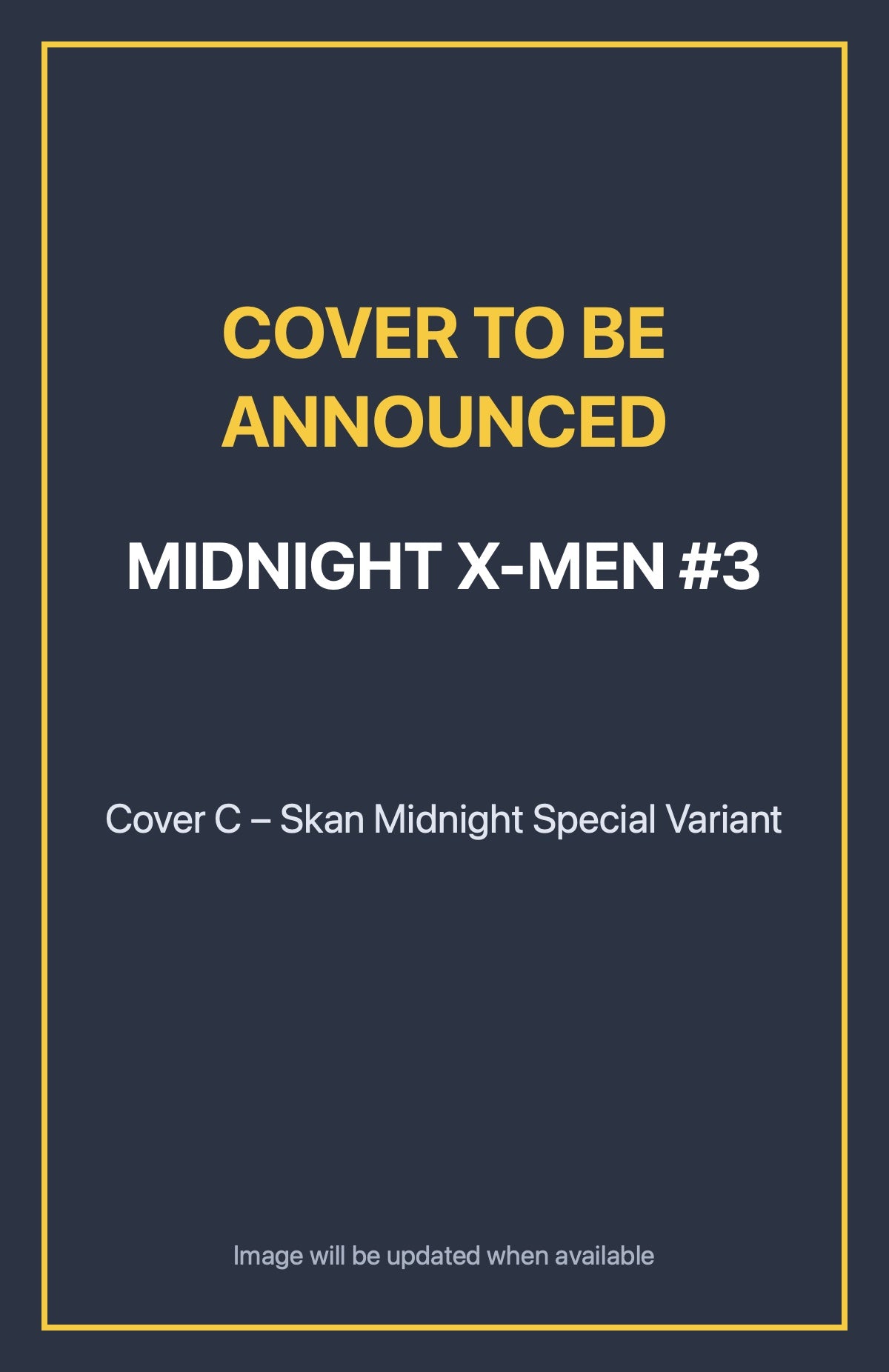 Midnight X-Men #3 Cover C – Skan Midnight Special Variant (cover to be announced)