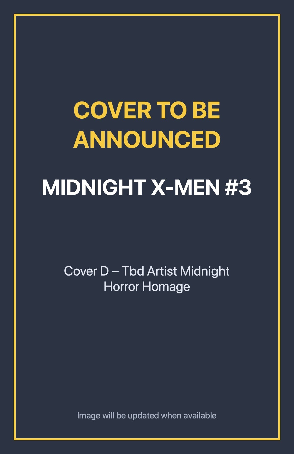 Midnight X-Men #3 Cover D – Tbd Artist Midnight Horror Homage (cover to be announced)