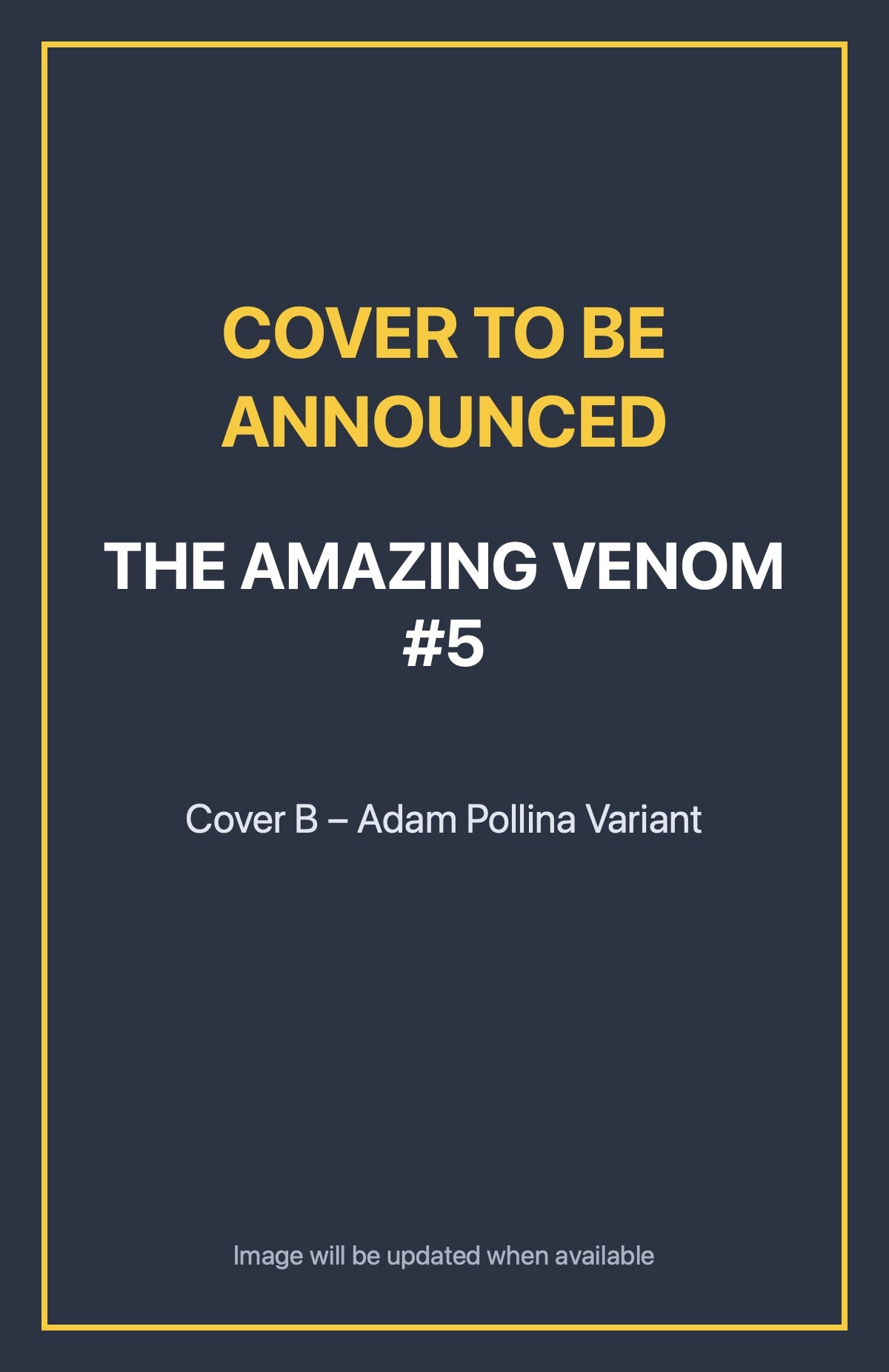 The Amazing Venom #5 Cover B – Adam Pollina Variant (cover to be announced)