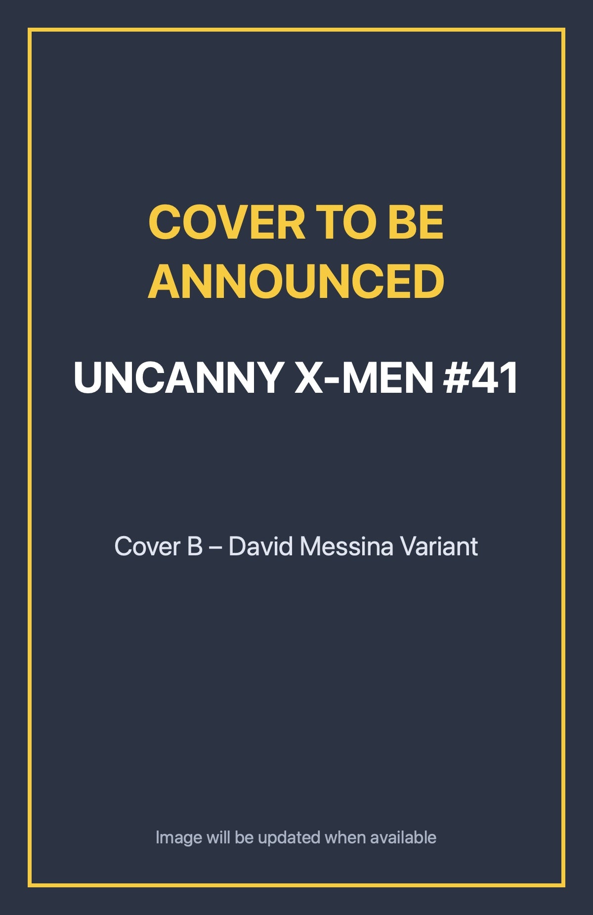 Uncanny X-Men #41 Cover B – David Messina Variant (cover to be announced)