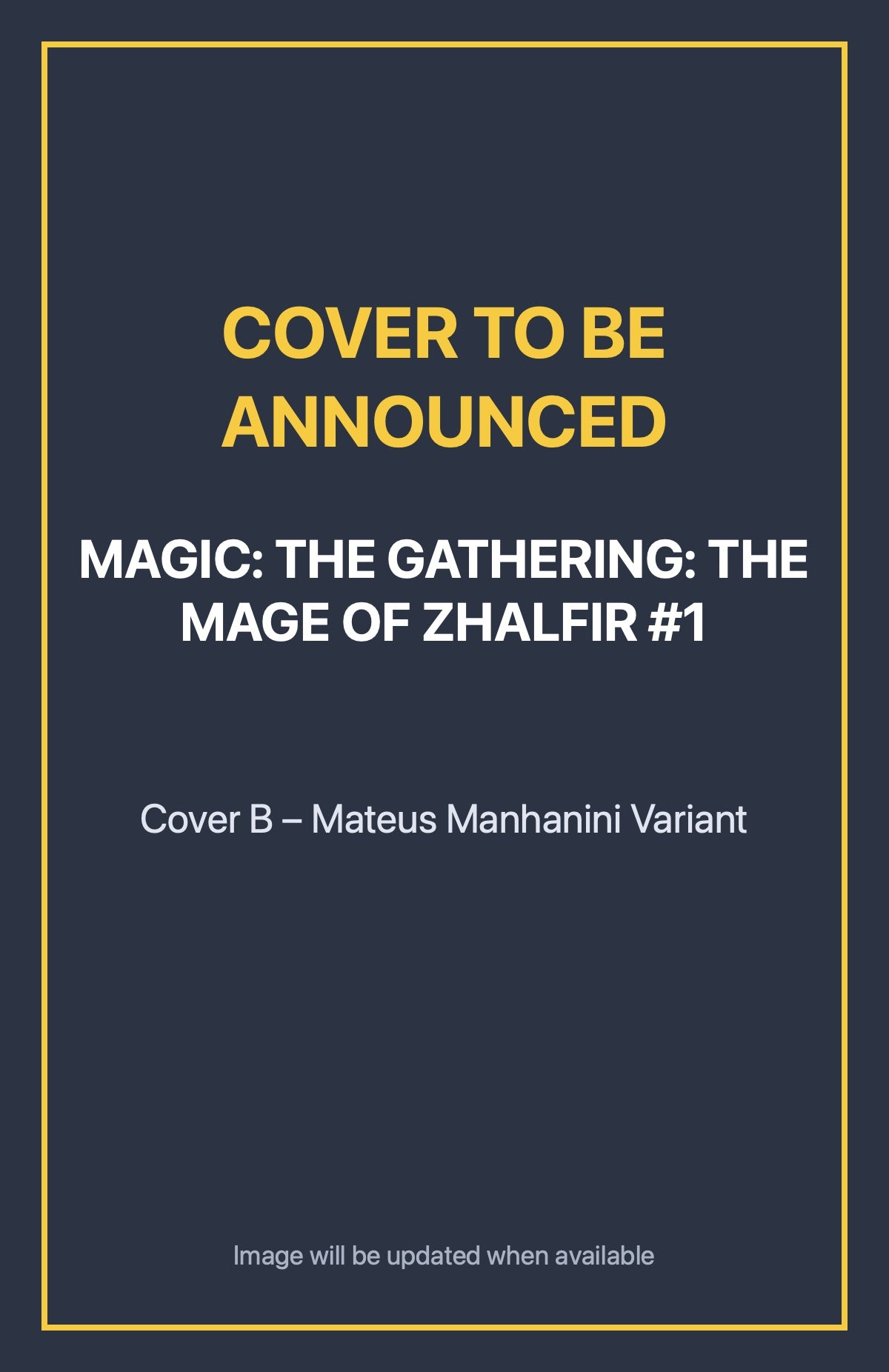 Magic: The Gathering: The Mage of Zhalfir #1 Cover B – Mateus Manhanini Variant (cover to be announced)