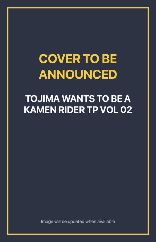 Tojima Wants to Be a Kamen Rider TP Vol 02 Default Title (cover to be announced)