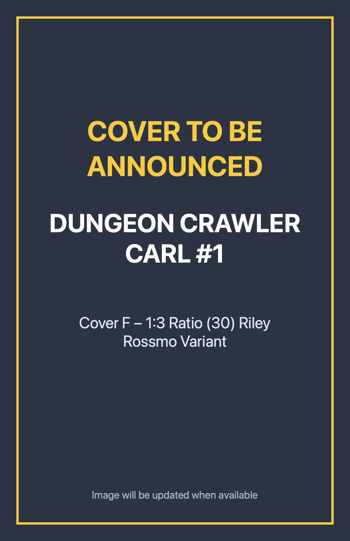 Dungeon Crawler Carl #1 Cover F – 1:3 Ratio (30) Riley Rossmo Variant (cover to be announced)