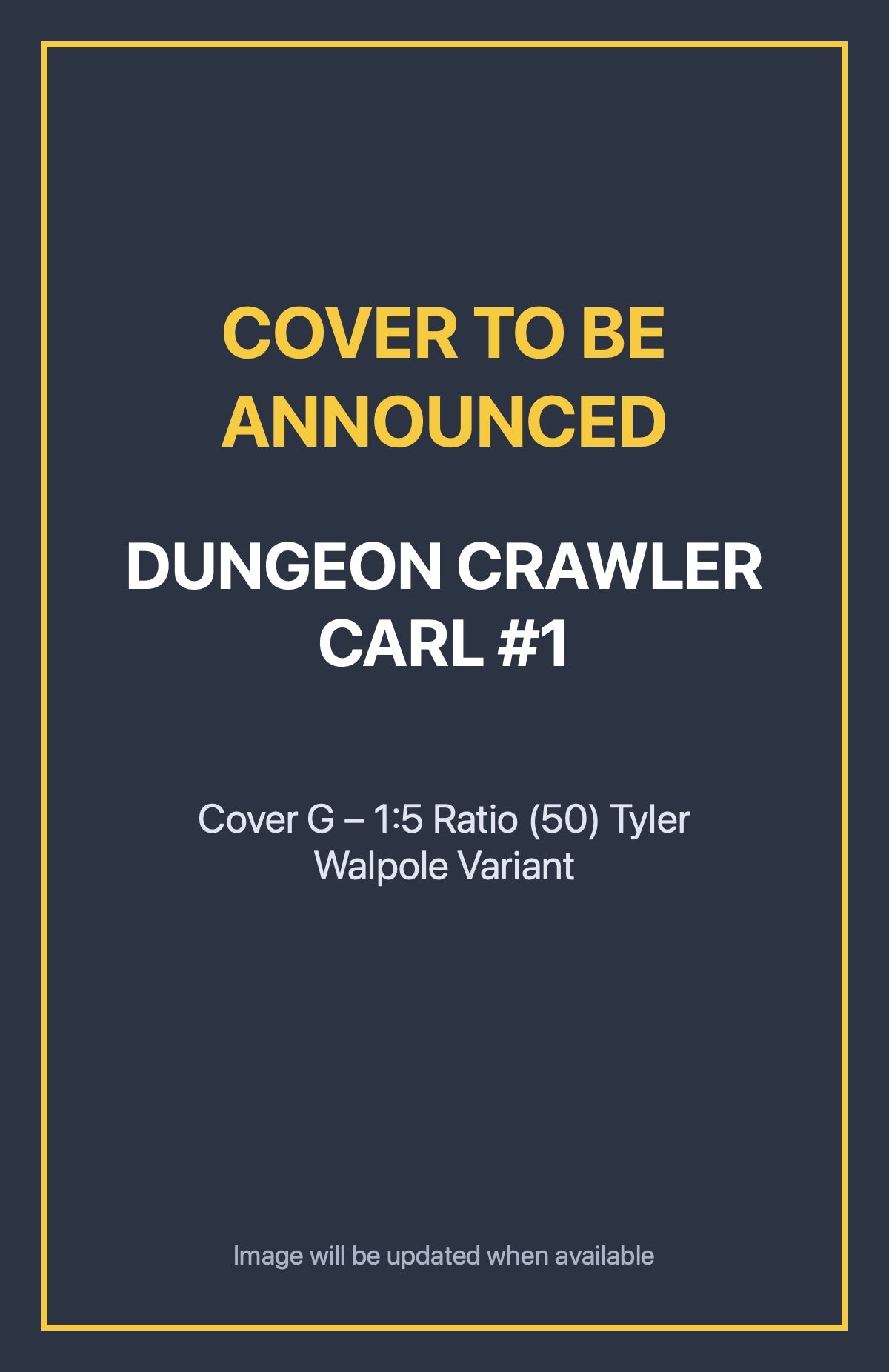 Dungeon Crawler Carl #1 Cover G – 1:5 Ratio (50) Tyler Walpole Variant (cover to be announced)