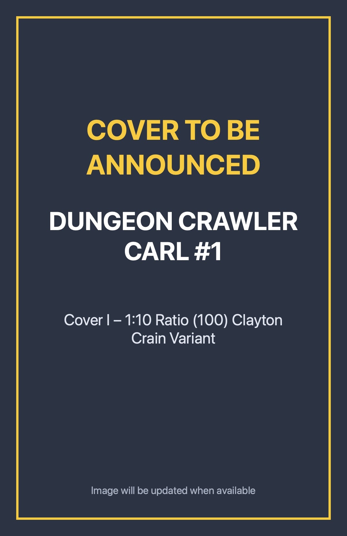 Dungeon Crawler Carl #1 Cover I – 1:10 Ratio (100) Clayton Crain Variant (cover to be announced)
