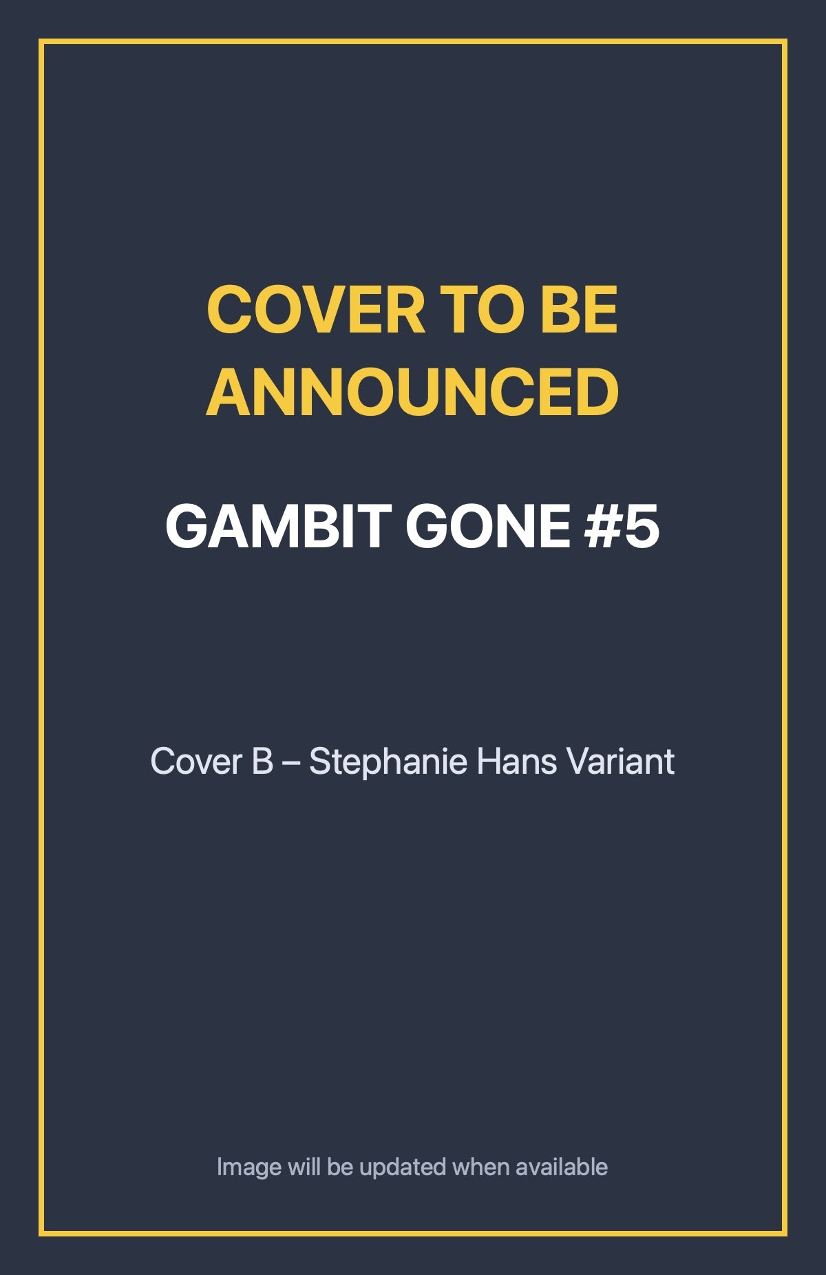 Gambit Gone #5 Cover B – Stephanie Hans Variant (cover to be announced)
