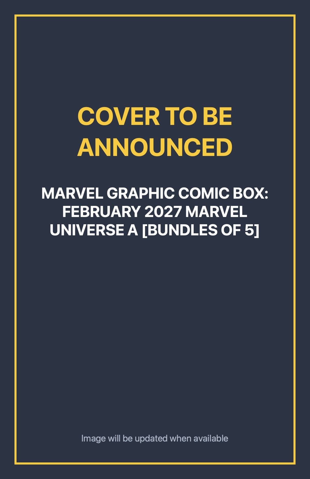 Marvel Graphic Comic Box: February 2027 Marvel Universe a [Bundles of 5] Default Title (cover to be announced)
