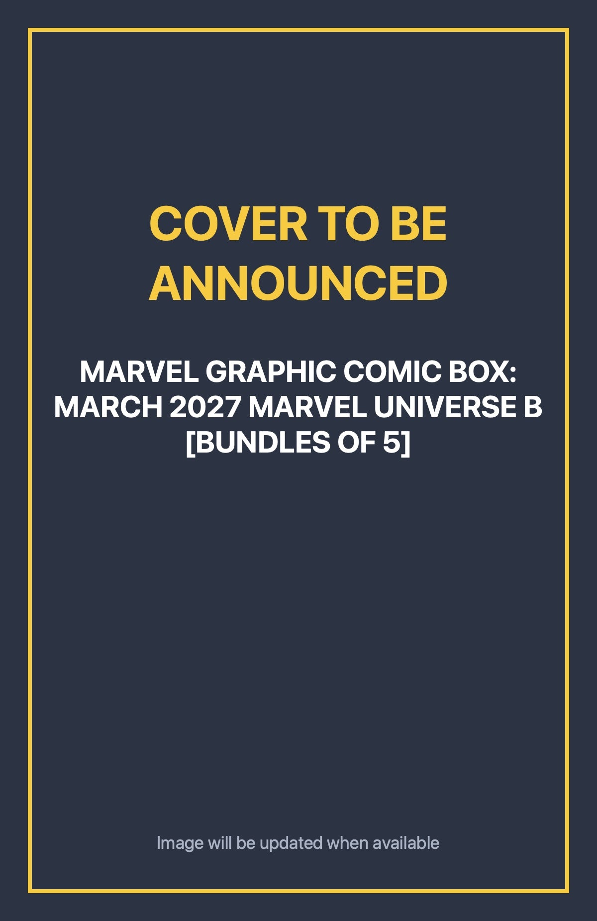 Marvel Graphic Comic Box: March 2027 Marvel Universe B [Bundles of 5] Default Title (cover to be announced)