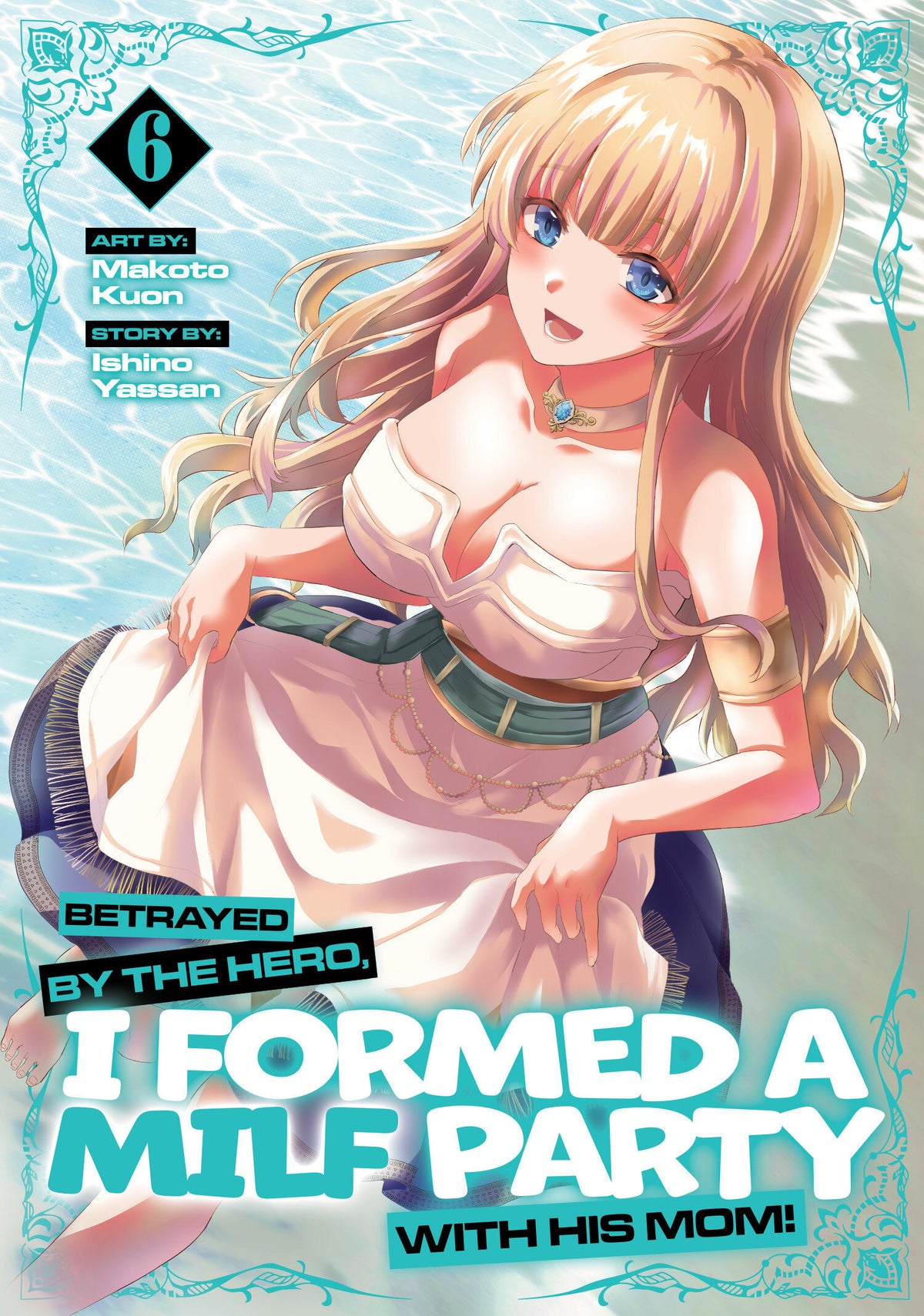 Betrayed by the Hero, I Formed a Milf Party With His Mom! (Manga) Vol. 6 TP Default Title